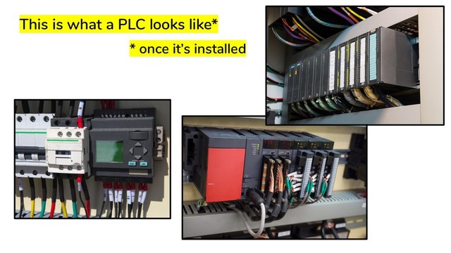 This is what a PLC looks like*
* once it’s installed
