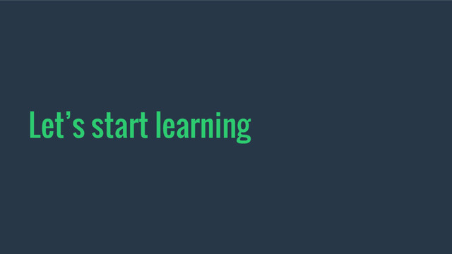 Let’s start learning
