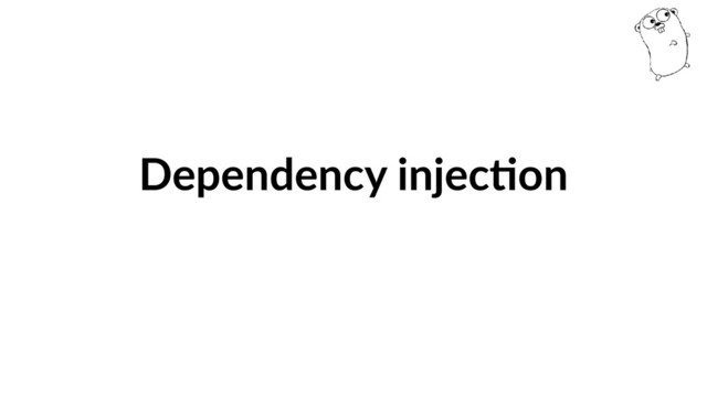 Dependency injecGon
