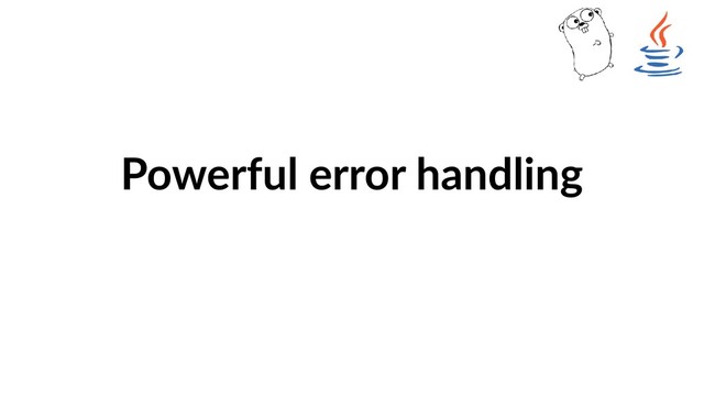 Powerful error handling
