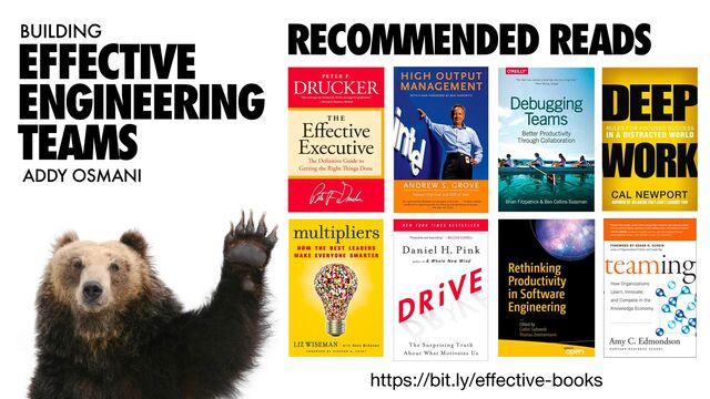 RECOMMENDED READS
EFFECTIVE
ENGINEERING
TEAMS
BUILDING
https://bit.ly/e
ff
ective-books
ADDY OSMANI
