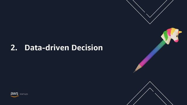 2. Data-driven Decision
