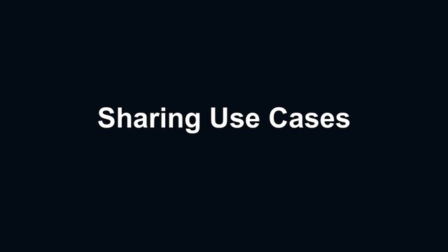 Sharing Use Cases
