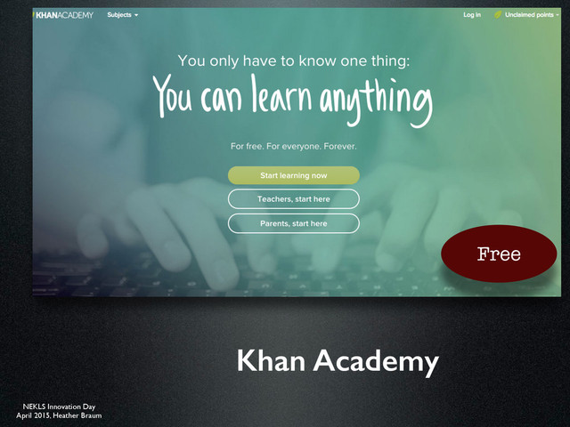 NEKLS Innovation Day
April 2015, Heather Braum
Khan Academy
Free
