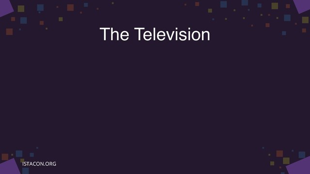 The Television

