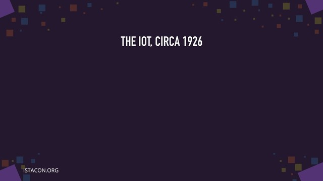 THE IOT, CIRCA 1926
