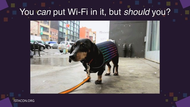 You can put Wi-Fi in it, but should you?
