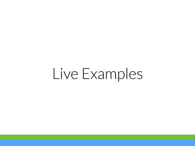 Live Examples
