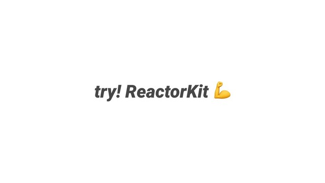 try! ReactorKit

