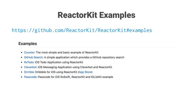 ReactorKit Examples
https://github.com/ReactorKit/ReactorKit#examples
