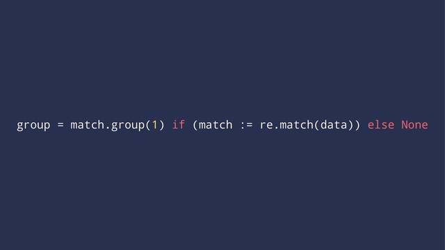 group = match.group(1) if (match := re.match(data)) else None
