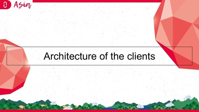 Architecture of the clients
