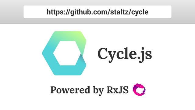https://github.com/staltz/cycle
Cycle.js
Powered by RxJS
