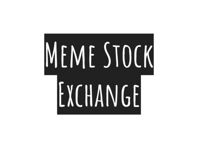 Meme Stock
Exchange
