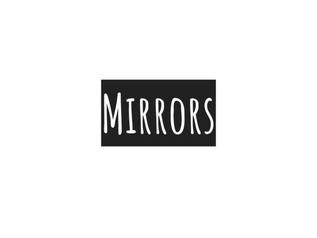 Mirrors
