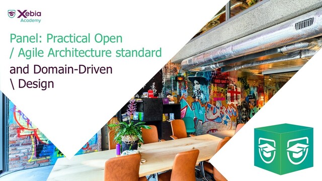 Panel: Practical Open
/ Agile Architecture standard
and Domain-Driven
\ Design

