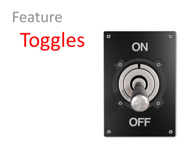Feature
Toggles
