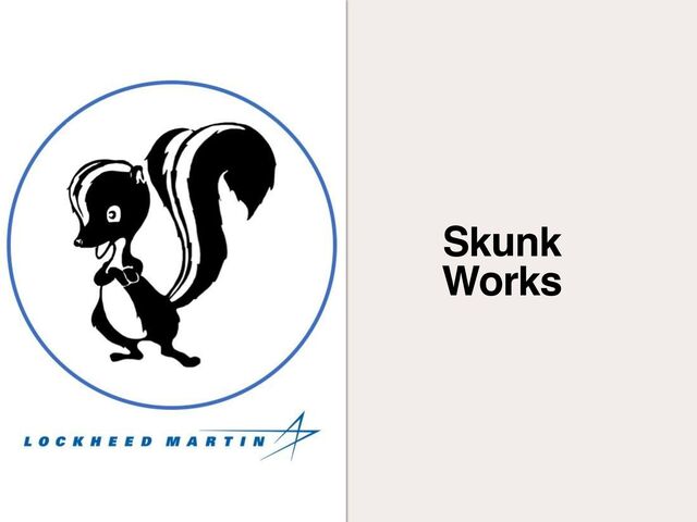 Skunk
Works
