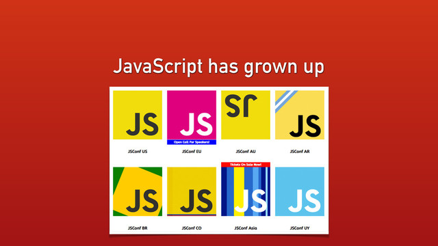 JavaScript has grown up
