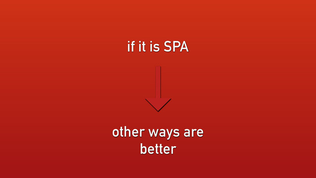 other ways are
better
if it is SPA
→
