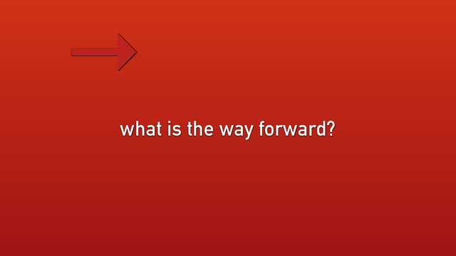 what is the way forward?
→
