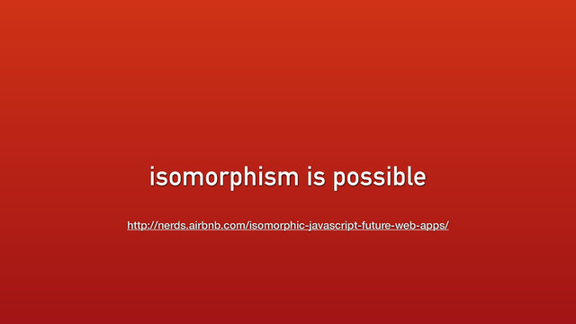 isomorphism is possible
http://nerds.airbnb.com/isomorphic-javascript-future-web-apps/
