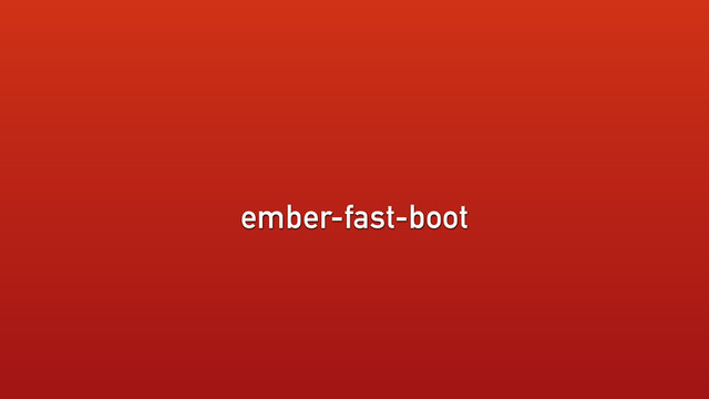 ember-fast-boot
