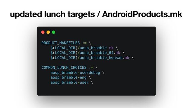 updated lunch targets / AndroidProducts.mk
