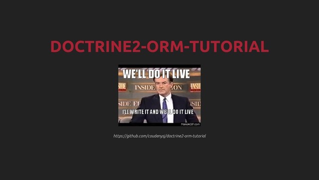 https://github.com/coudenysj/doctrine2-orm-tutorial
https://github.com/coudenysj/doctrine2-orm-tutorial
DOCTRINE2-ORM-TUTORIAL

