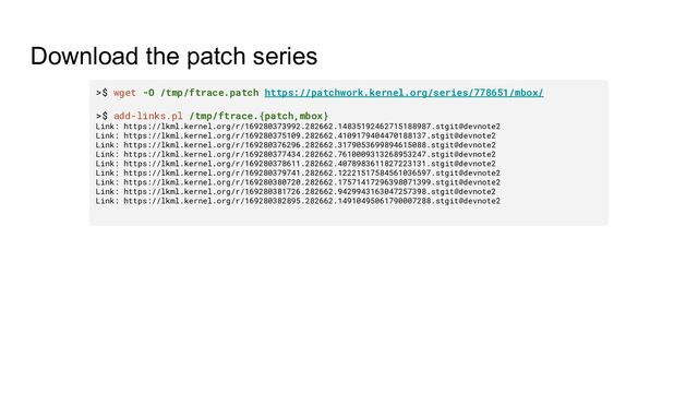 Download the patch series
>$ wget -O /tmp/ftrace.patch https://patchwork.kernel.org/series/778651/mbox/
>$ add-links.pl /tmp/ftrace.{patch,mbox}
Link: https://lkml.kernel.org/r/169280373992.282662.14835192462715188987.stgit@devnote2
Link: https://lkml.kernel.org/r/169280375109.282662.4109179404470188137.stgit@devnote2
Link: https://lkml.kernel.org/r/169280376296.282662.3179053699894615088.stgit@devnote2
Link: https://lkml.kernel.org/r/169280377434.282662.7610009313268953247.stgit@devnote2
Link: https://lkml.kernel.org/r/169280378611.282662.4078983611827223131.stgit@devnote2
Link: https://lkml.kernel.org/r/169280379741.282662.12221517584561036597.stgit@devnote2
Link: https://lkml.kernel.org/r/169280380720.282662.17571417296398071399.stgit@devnote2
Link: https://lkml.kernel.org/r/169280381726.282662.9429943163047257398.stgit@devnote2
Link: https://lkml.kernel.org/r/169280382895.282662.14910495061790007288.stgit@devnote2
