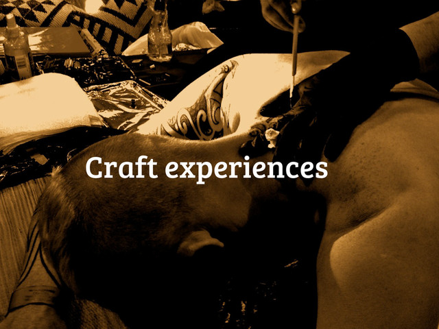 Craft experiences
