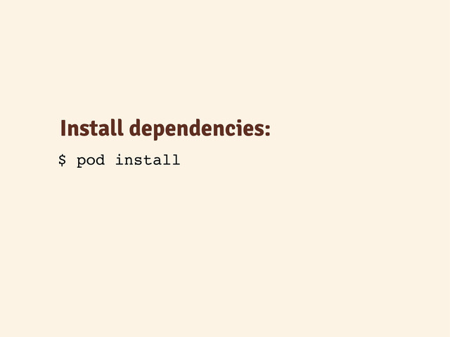 Install dependencies:
$ pod install
