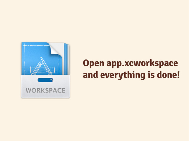 Open app.xcworkspace
and everything is done!
