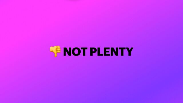 👎 NOT PLENTY
