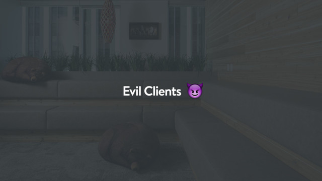 Evil Clients 
