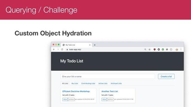 Querying / Challenge
Custom Object Hydration
