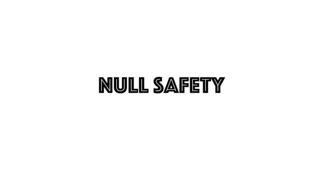 Null safety
