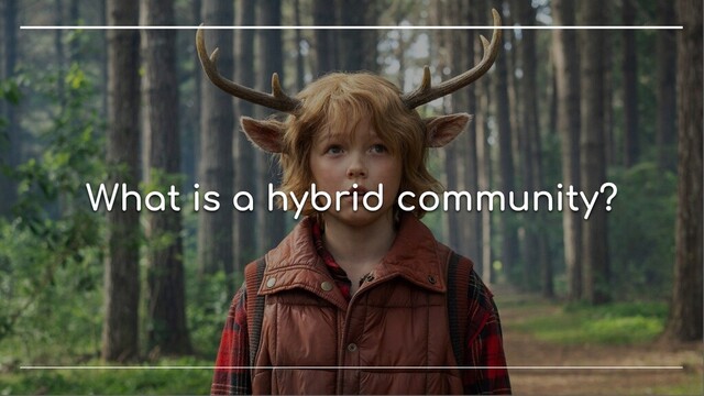 What is a hybrid community?
