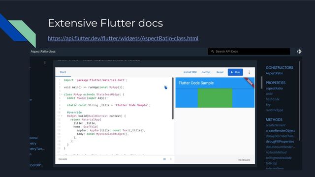 Extensive Flutter docs
https://api.ﬂutter.dev/ﬂutter/widgets/AspectRatio-class.html
