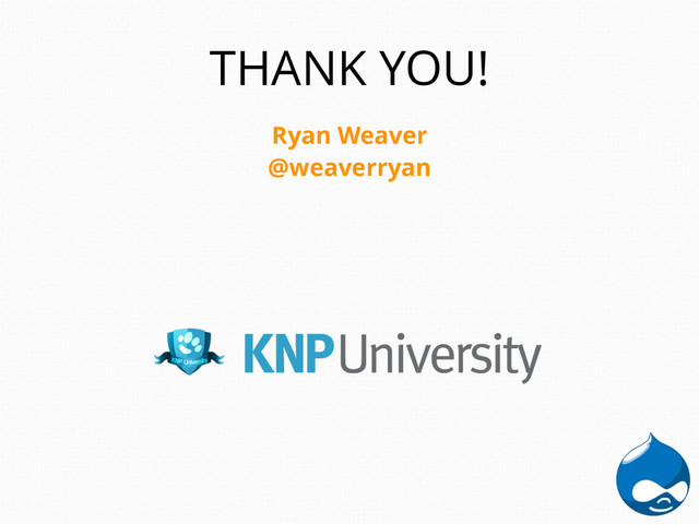Ryan Weaver
@weaverryan
THANK YOU!
