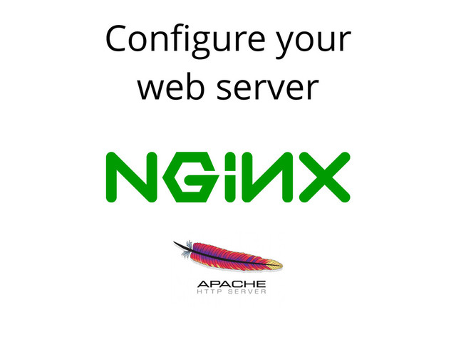 Conﬁgure your
web server
