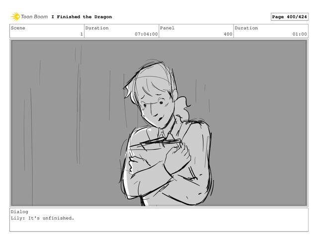 Scene
1
Duration
07:04:00
Panel
400
Duration
01:00
Dialog
Lily: It's unfinished.
I Finished the Dragon Page 400/424
