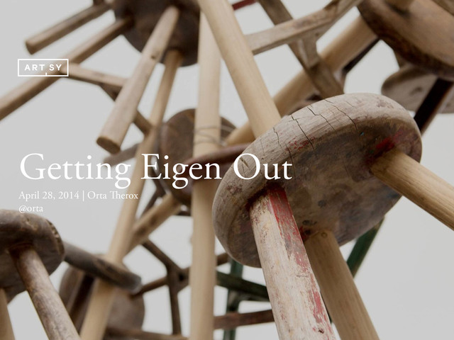 Getting Eigen Out
April 28, 2014 | Orta Therox
@orta
