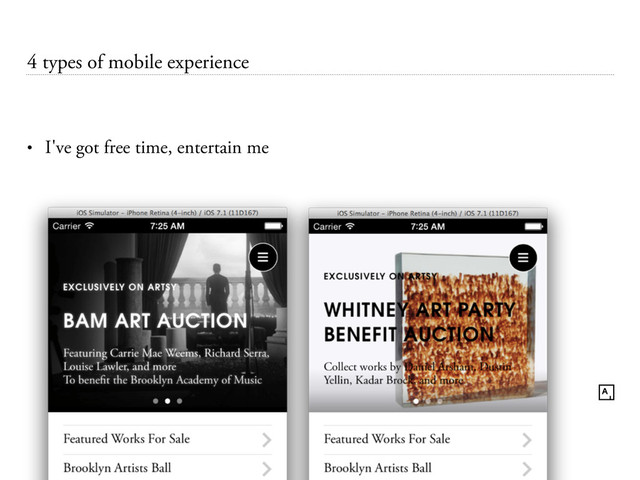 4 types of mobile experience
• I've got free time, entertain me
