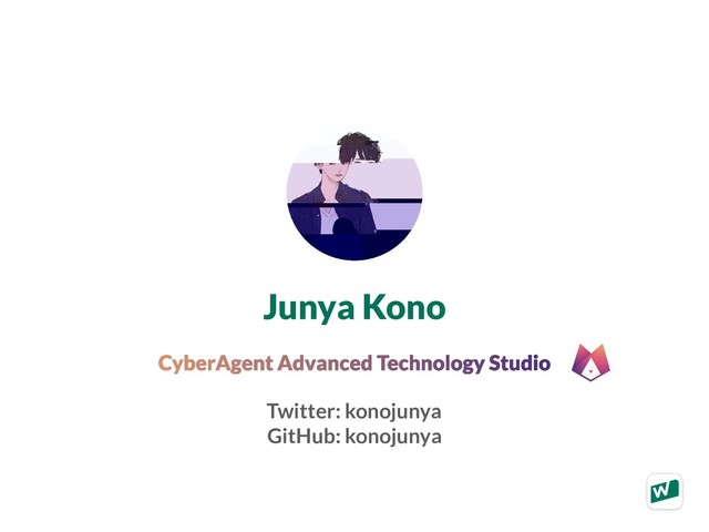 Junya Kono
Twitter: konojunya
GitHub: konojunya
CyberAgent Advanced Technology Studio

