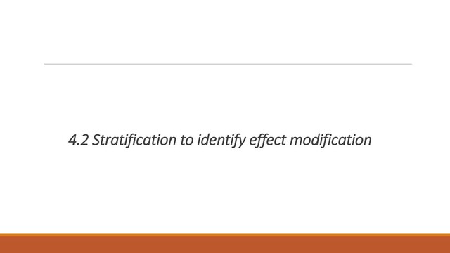 4.2 Stratification to identify effect modification
