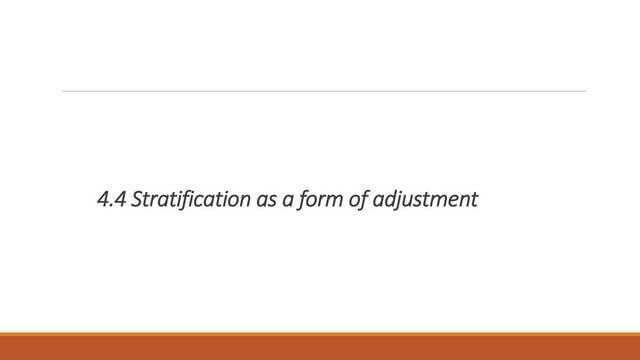 4.4 Stratification as a form of adjustment
