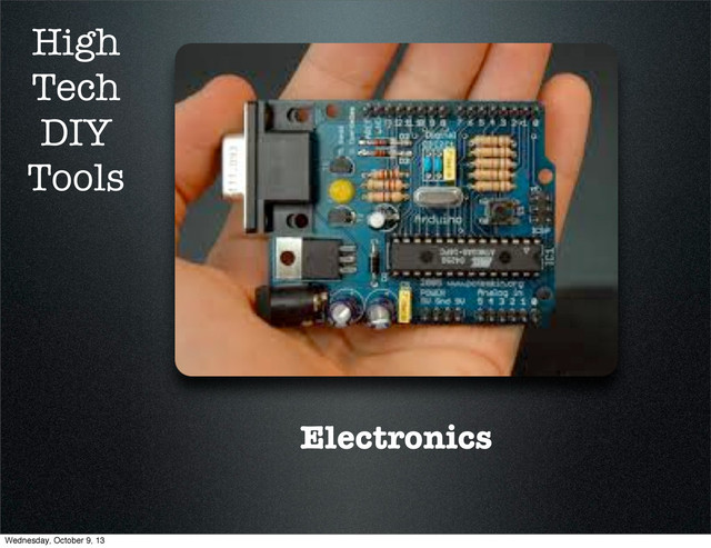 Electronics
High
Tech
DIY
Tools
Wednesday, October 9, 13
