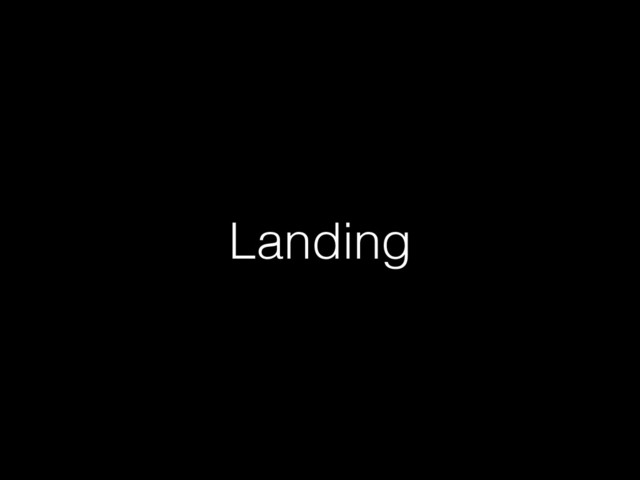 Landing

