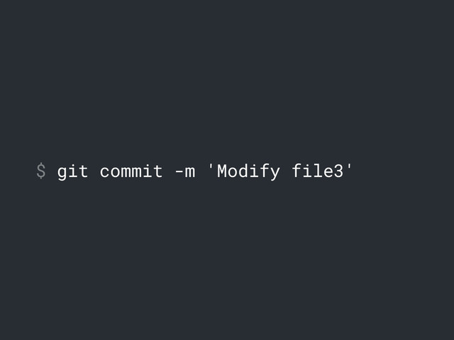 $ git commit -m 'Modify file3'
